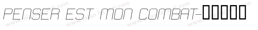 PENSER EST MON COMBAT字体转换